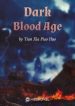 Dark Blood Age - Official Chinese Webnovel Cover By Author 'Tian Xia Piao Huo, 天下飘火'