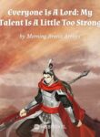 Everyone Is A Lord: My Talent Is A Little Too Strong - Official Chinese Webnovel Cover By Author 'Morning Breeze Arrives'