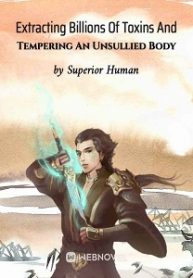 Extracting Billions Of Toxins And Tempering An Unsullied Body - Official Chinese Webnovel Cover By Author 'Superior Human'