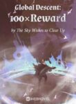 Global Descent: 100×reward - Official Chinese Webnovel Cover By Author 'The Sky Wishes To Clear Up'