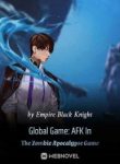 Global Game: Afk In The Zombie Apocalypse Game - Official Chinese Webnovel Cover By Author 'Empire Black Knight'