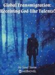 Global Transmigration: Receiving God-like Talents! - Official Chinese Webnovel Cover By Author 'Sand Storm'