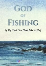 God Of Fishing - Official Chinese Web Novel Cover By Author 'Pig That Can Howl Like A Wolf, 会狼叫的猪'