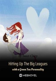 Hitting Up The Big Leagues With A Green Tea Personality - Official Chinese Webnovel Cover By Author 'Sweet Chirp'