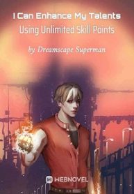 I Can Enhance My Talents Using Unlimited Skill Points - Official Chinese Webnovel Cover By Author 'Dreamscape Superman'