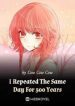 I Repeated The Same Day For 500 Years - Official Webnovel Cover By Author 'Cow Cow Cow'