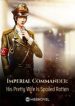 Imperial Commander: His Pretty Wife Is Spoiled Rotten - Official Chinese Web Novel Cover By Author 'Gu Jiaqi'