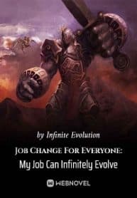 Job Change For Everyone: My Job Can Infinitely Evolve - Official Chinese Webnovel Cover By Author 'Infinite Evolution'