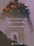 My Attractiveness Only Affects Divine Beasts - Official Chinese Webnovel Cover By Author 'Flavored Lollipop'