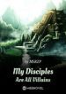 My Disciples Are All Villains - Official Chinese Webnovel Cover By Author 'Mou Sheng Ren Zhuan Peng, 谋生任转蓬'