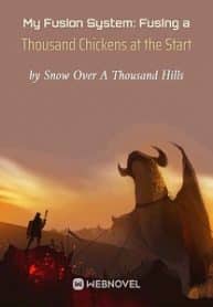 My Fusion System: Fusing A Thousand Chickens At The Start - Official Chinese Webnovel Cover By Author 'Snow Over A Thousand Hills'