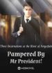 Pampered By Mr President! - Official Chinese Webnovel Cover By Author 'Three Incarnations At The River Of Forgetfulness'