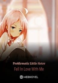 Problematic Little Sister Fell In Love With Me - Official Chinese Webnovel Cover By Author 'Fu Shifei, 负是非'