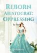 Reborn Aristocrat: Oppressing - Official Chinese Webnovel Cover By Author 'Shutin En'