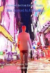 Signing In For Eight Years, I Was Exposed As A Zillionaire! - Official Chinese Webnovel Cover By Author 'Rain Butterfly Dances To The End Of The World'