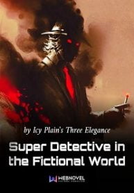 Super Detective In The Fictional World - Official Chinese Web Novel Cover By Author 'Icy Plain's Three Elegance, 冰原三雅'