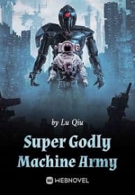Super Godly Machine Army - Official Chineses Webnovel Cover By Author 'Lu Qiu'