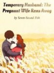 Temporary Husband: The Pregnant Wife Runs Away - Official Chinese Webnovel Cover By Author 'Seven-second Fish'