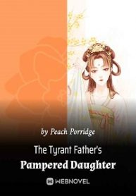 The Tyrant Father’s Pampered Daughter - Official Chinese Webnovel Cover By Author 'Peach Porridge'