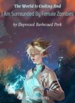 The World Is Ending And I Am Surrounded By Female Zombies - Official Chinese Webnovel Cover By Author 'Depressed Barbecued Pork'