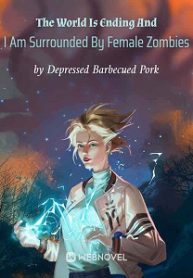 The World Is Ending And I Am Surrounded By Female Zombies - Official Chinese Webnovel Cover By Author 'Depressed Barbecued Pork'