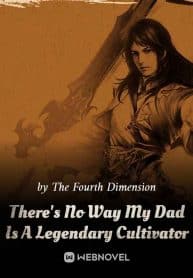 There’s No Way My Dad Is A Legendary Cultivator - Official Chinese Webnovel Cover By Author 'The Fourth Dimension'