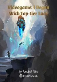 Videogame: I Began With Top-tier Luck - Official Chinese Webnovel Cover By Author 'Loaded Dice'